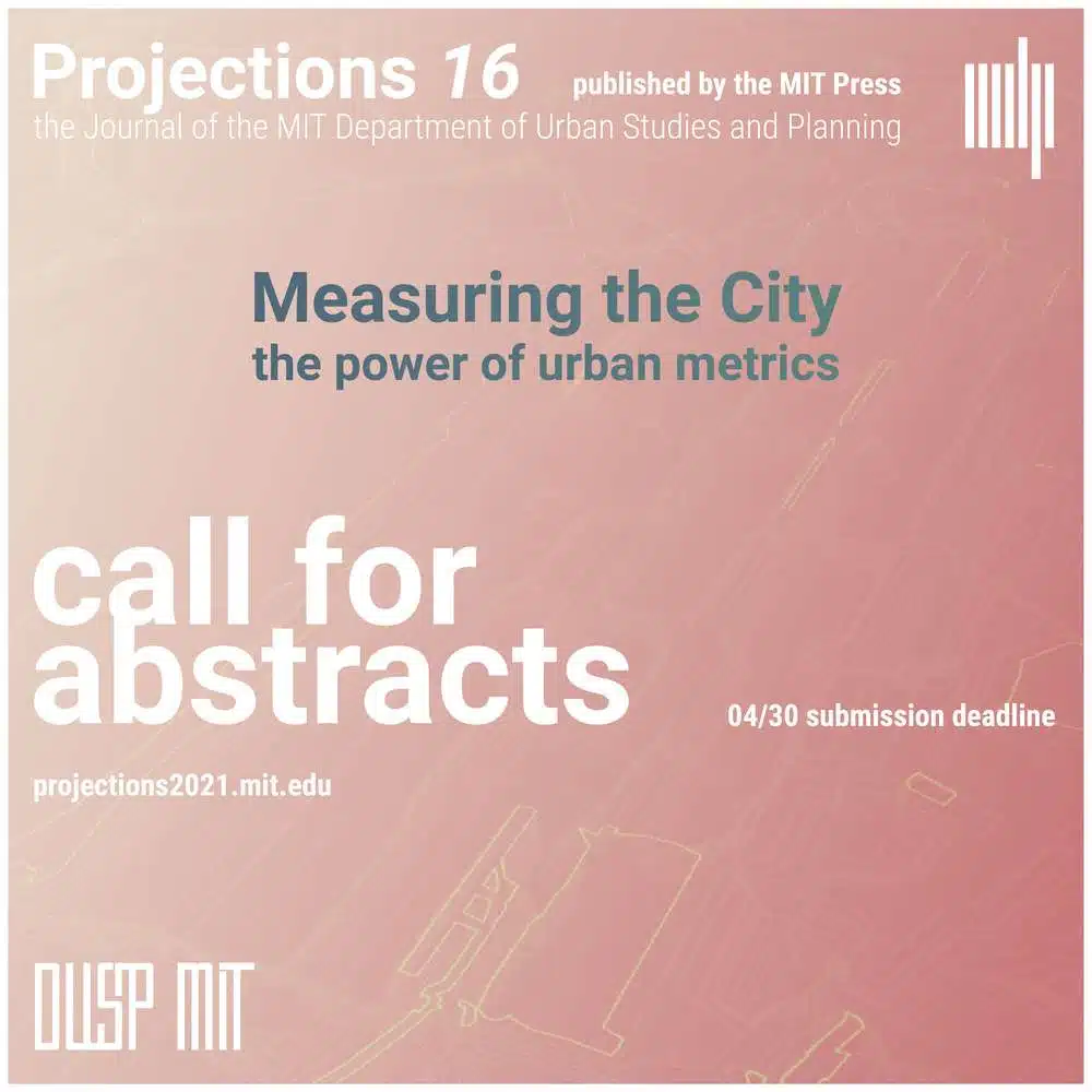 Call for abstracts | Projections ,”Measuring the City: The Power of Urban Metrics” | The Peer-reviewed Journal of the MIT Department of Urban Studies and Planning