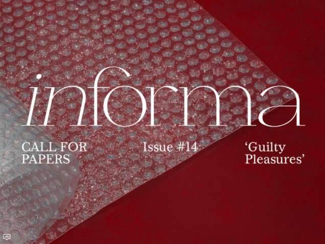 Call for Papers Informa Issue 14: “Guilty Pleasures: Spaces, Places, and Routines”