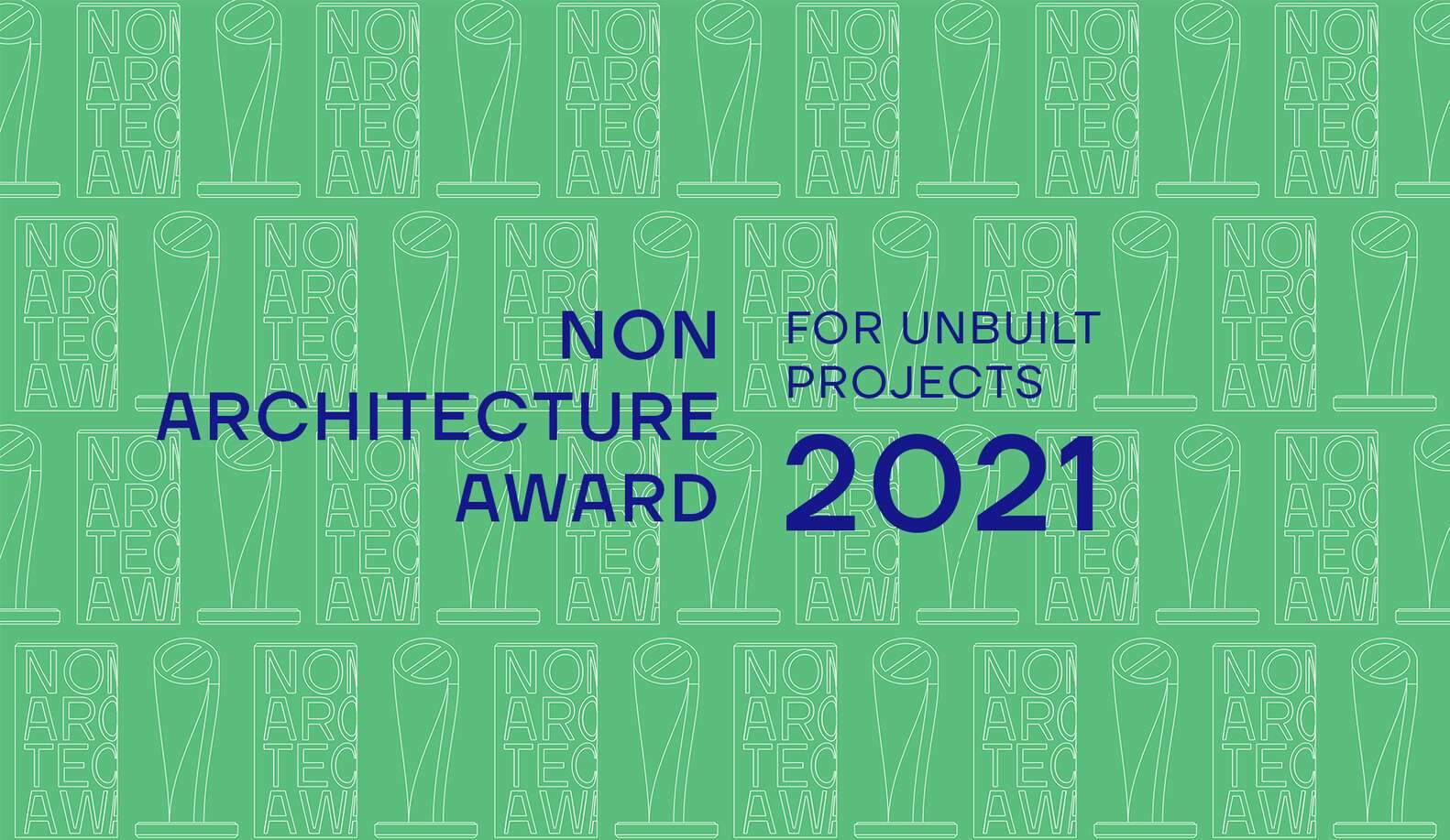 NON ARCHITECTURE AWARD FOR UNBUILT PROJECTS 2021