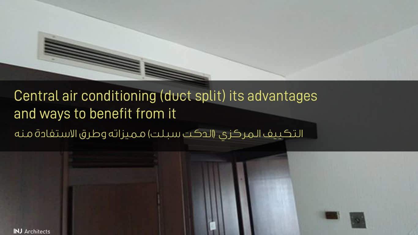 Central air conditioning (duct split) its advantages and ways to benefit from it