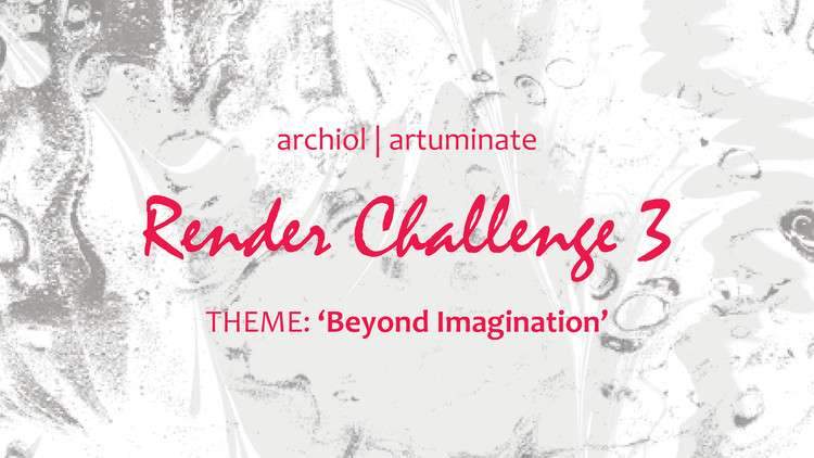 RENDER CHALLENGE 3 | Theme: 'Beyond Imagination'