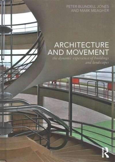 Architecture and Movement: The Dynamic Experience of Buildings and Landscapes – Architecture and Movement: The Dynamic Experience of Buildings and Landscapes