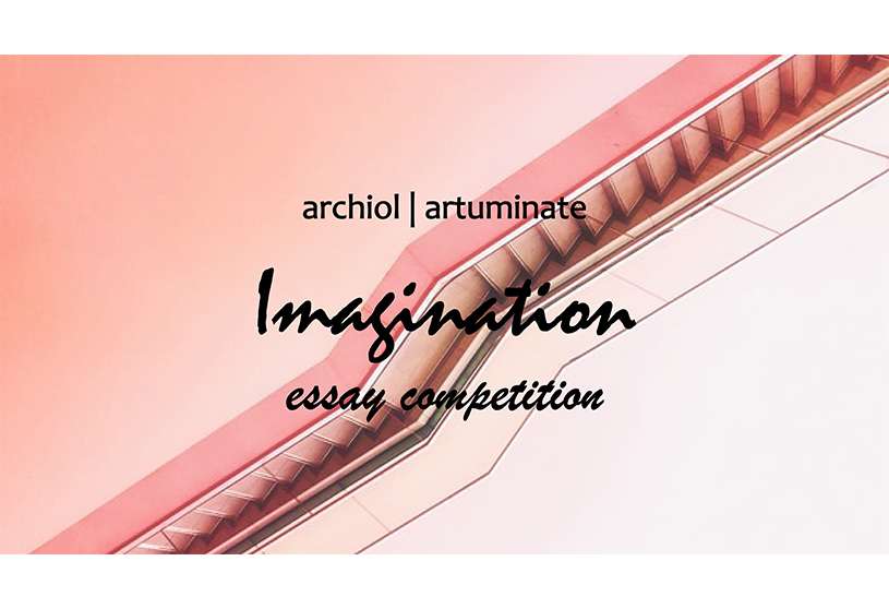 Imagination in Architecture – Essay Competition | الخيال في العمارة - مسابقة كتابة المقالات