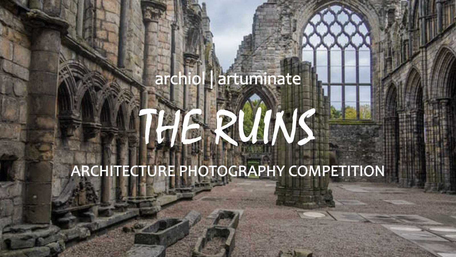 THE RUINS – Architecture Photography Competition