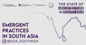 The Architecture of Transition: Emergent Practices in South Asia هندسة التحول: الممارسات الناشئة في جنوب آسيا