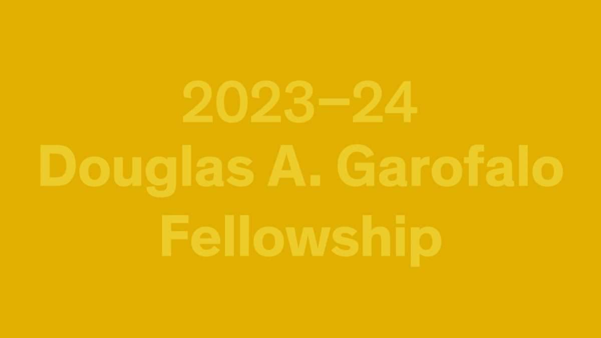 Call for Applications: Douglas A. Garofalo Fellowship 2023–24