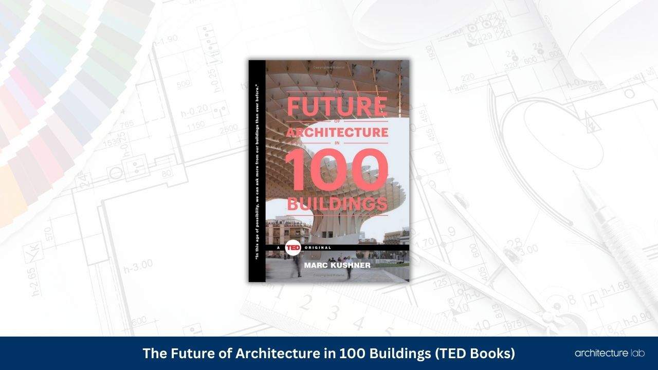 The future of architecture in 100 buildings ted books