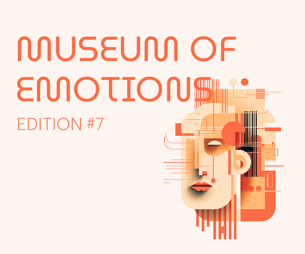 Museum of Emotions / Edition #7