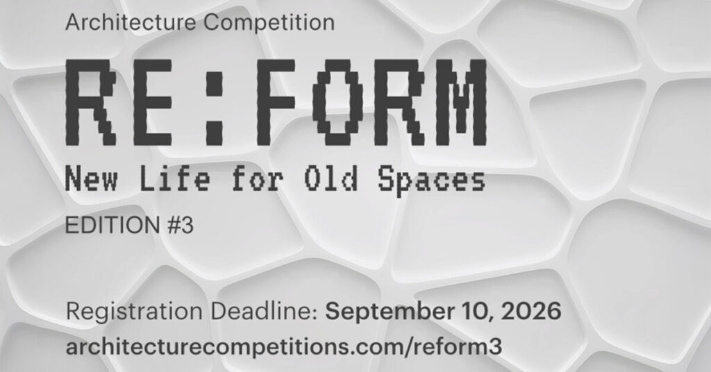 Graphic promotion for Re:Form &ndash; New Life for Old Spaces Edition 3 architectural competition showing adaptive reuse concept visuals.