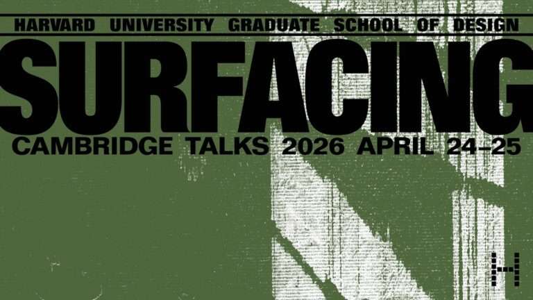 Poster for Cambridge Talks 2026 “Surfacing” at Harvard GSD, featuring abstract visual elements representing material, texture, and spatial processes.