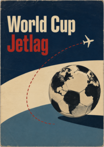 Vintage-style folded poster titled "World Cup Jetlag" in red and cream text, featuring a blue silhouette of an exhausted construction worker sitting next to a globe shaped like a soccer ball, with an airplane flying in the sky above.