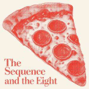 A pop-art style red halftone illustration of a pepperoni pizza slice on an off-white background, with the text "The Sequence and the Eight" in the bottom left corner.