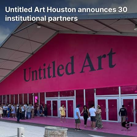 Untitled Art Houston announces 30 institutional partners for its upcoming edition, highlighting the fair’s growing cultural network and strong connections with the international and local art community.