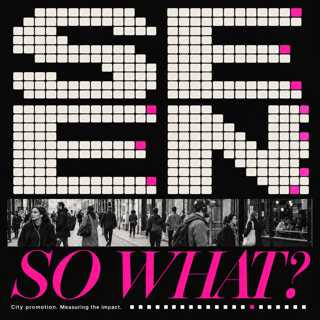“SEEN. SO WHAT?” in white and pink lettering above and below a black-and-white street scene. | عبارة «شوهدت، وماذا بعد؟» بالأبيض والوردي حول مشهد شارع بالأبيض والأسود.