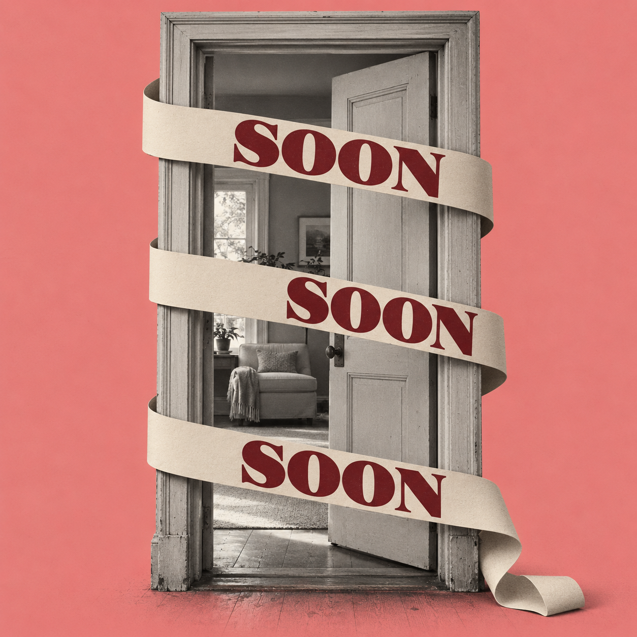 An open doorway into a furnished room wrapped in paper ribbons reading “SOON,” against a coral background.